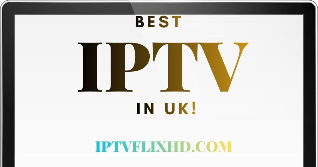 Best IPTV in UK: Your Complete 2026 Guide to Premium Streaming