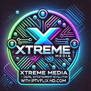 Xtreme Media: Revolutionizing Digital Entertainment | IPTVFlixHD